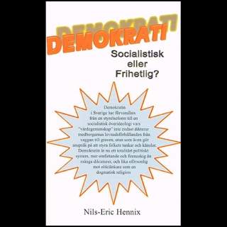 Demokrati - Socialistisk eller frihetlig? - Nils-Eric Hennix