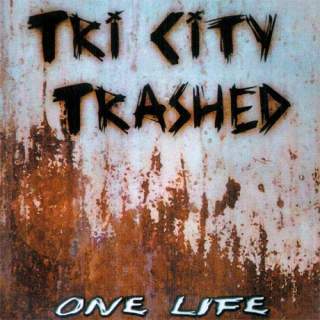 Tri City Trashed - One Life
