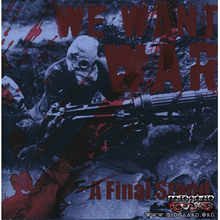 We want war - A final stand