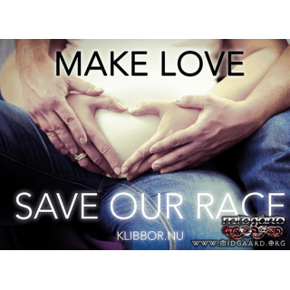 K34 Make love – Save our race