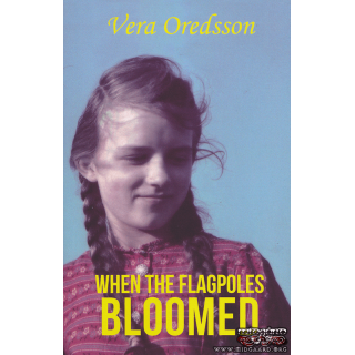 When the Flagpoles Bloomed - Vera Oredsson